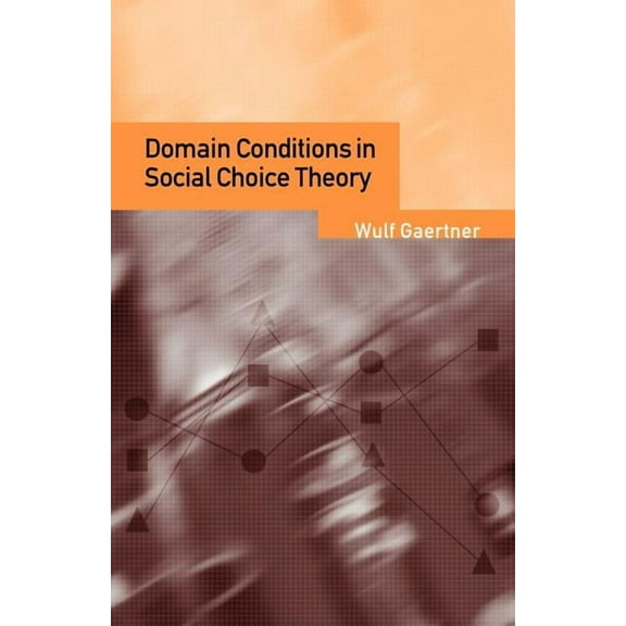 Domain Conditions in Social Choice Theory, (Paperback)