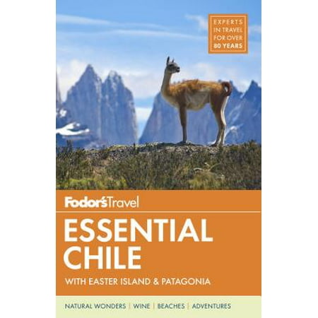Fodor's essential chile : with easter island & patagonia: (Best Hikes In Patagonia Chile)