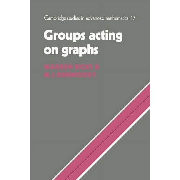 Cambridge Studies in Advanced Mathematic Groups Acting on Graphs, Book 17, (Hardcover)