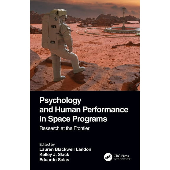 Psychology and Human Performance in Spac Psychology and Human Performance in Space Programs: Research at the Frontier, (Hardcover)