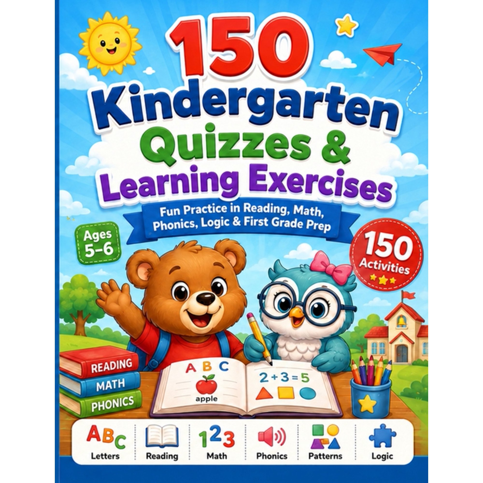 Academic Learning Workbooks and Material 150 Kindergarten Quizzes & Learning Exercises: Fun Practice in Reading, Math, Phonics, Logic, & First Grade Prep, Book 1, (Paperback)
