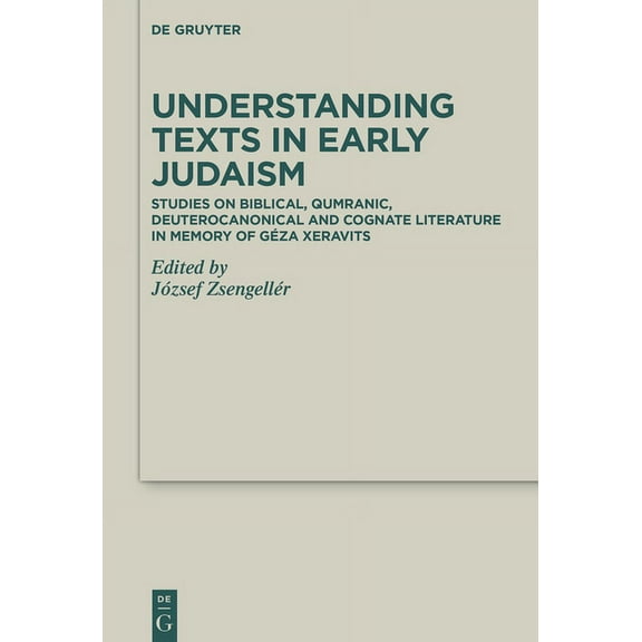 Deuterocanonical and Cognate Literature Understanding Texts in Early Judaism: Studies on Biblical, Qumranic, Deuterocanonical and Cognate Literature in Memory o, Book 48, (Hardcover)
