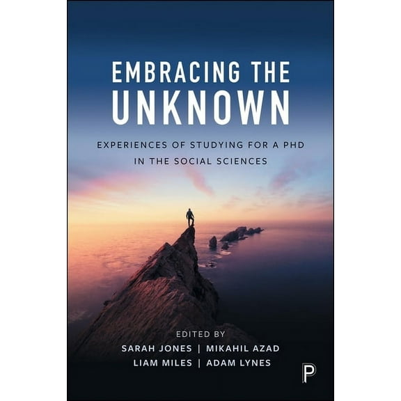 Embracing the Unknown: Experiences of Studying for a PhD in the Social Sciences, (Paperback)