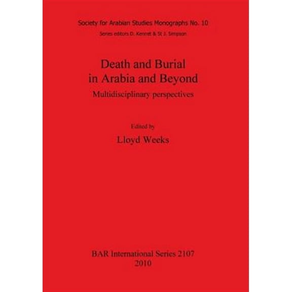 BAR International: Death and Burial in Arabia and Beyond: Multidisciplinary perspectives (Paperback)