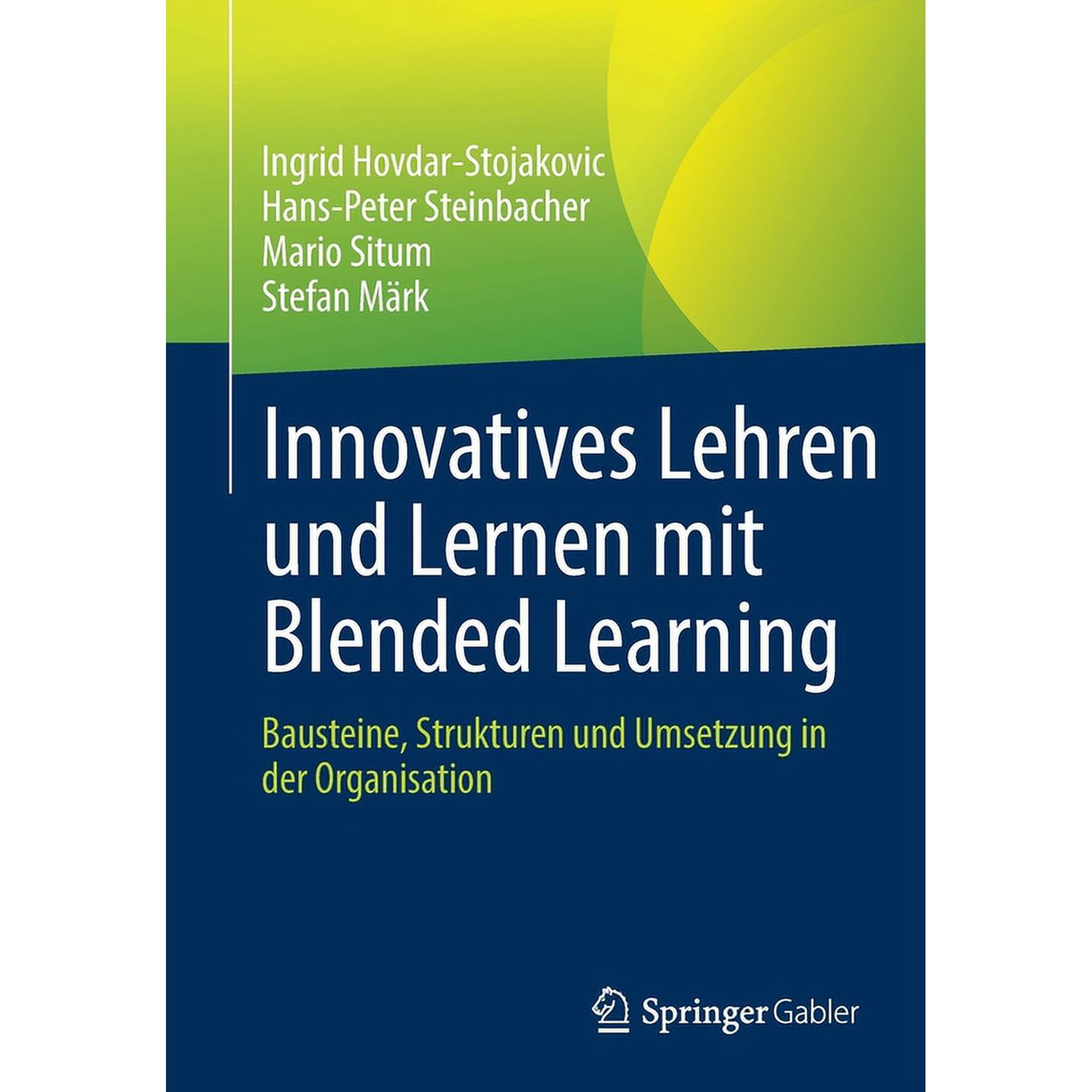 Innovatives Lehren Und Lernen Mit Blended Learning: Bausteine Strukturen Und Umsetzung in Der Organisation (Paperback)