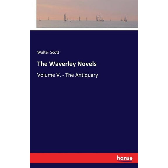The Waverley Novels: Volume V. - The Antiquary, (Paperback)