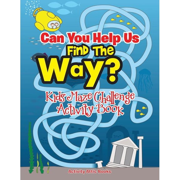 Can You Help Us Find The Way? Kids Maze Challenge Activity Book, (Paperback)