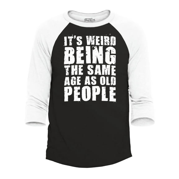 Shop4Ever Men's It's Weird Being The Same Age as Old People Raglan Baseball Shirt X-Small Black/White