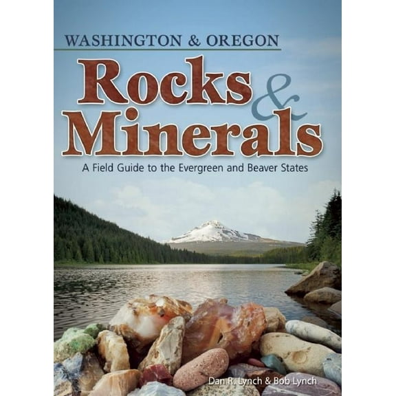 Rocks & Minerals Identification Guides Rocks & Minerals of Washington and Oregon: A Field Guide to the Evergreen and Beaver States, (Paperback)