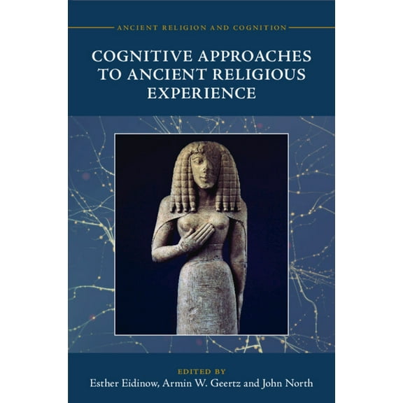 Ancient Religion and Cognition Cognitive Approaches to Ancient Religious Experience, (Paperback)