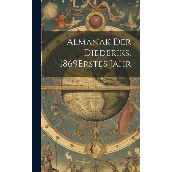 Almanak Der Diederiks, 1869 erstes jahr (Hardcover)