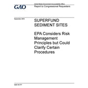 Superfund Sediment Sites: EPA Considers Risk Management Principles but Could Clarify Certain Procedures (Paperback)