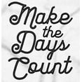thumbnail image 2 of Make the Days Count Inspirational Women's Long Sleeve T Shirt Brisco Brands S, 2 of 6
