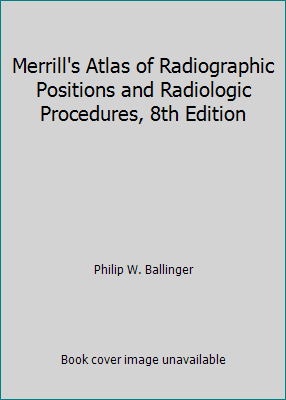 Pre-Owned Merrill's Atlas of Radiographic Positions and Radiologic Procedures (Hardcover) 0801679362 9780801679360