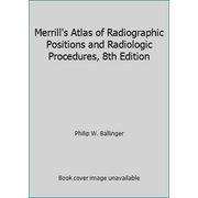 Merrill's Atlas of Radiographic Positions and Radiologic Procedures, 8th Edition [Hardcover - Used]