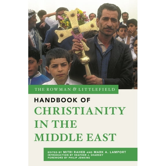 The Rowman & Littlefield Handbook The Rowman & Littlefield Handbook of Christianity in the Middle East, (Hardcover)