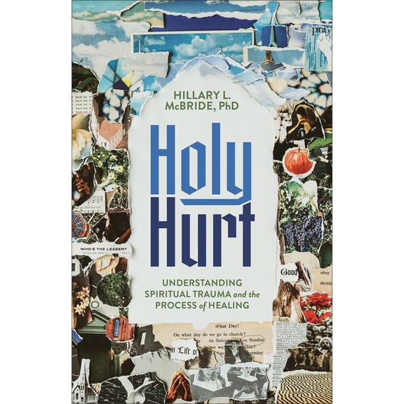 Holy Hurt: Understanding Spiritual Trauma and the Process of Healing, (Paperback)