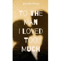 To the Man I Loved Too Much, (Hardcover)