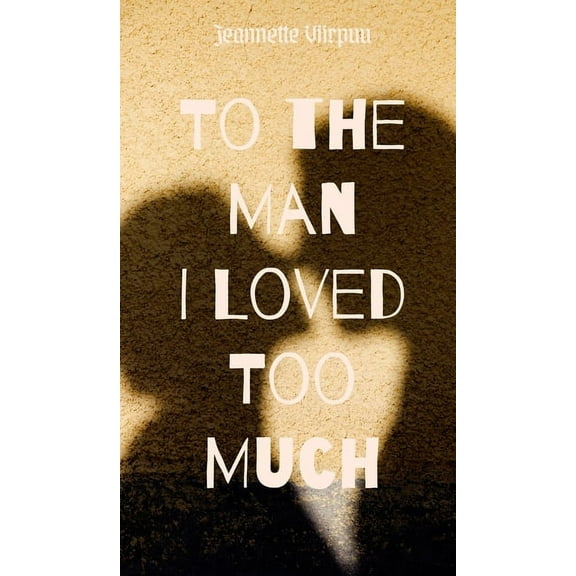 To the Man I Loved Too Much, (Hardcover)