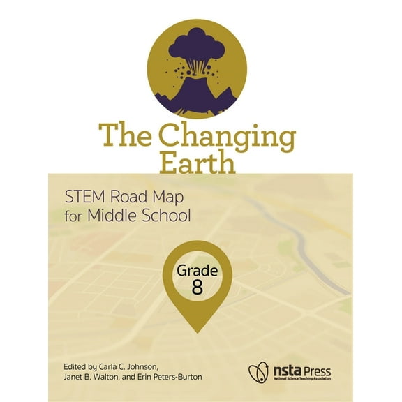 Stem Road Map Curriculum The Changing Earth, Grade 8: Stem Road Map for Middle School, (Paperback)