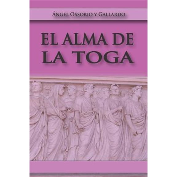 El Alma de la Toga (Paperback) by Gallardo, Angel Osorio