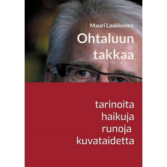 Ohtaluun takkaa: tarinoita, haikuja, runoja, taidetta, (Paperback)