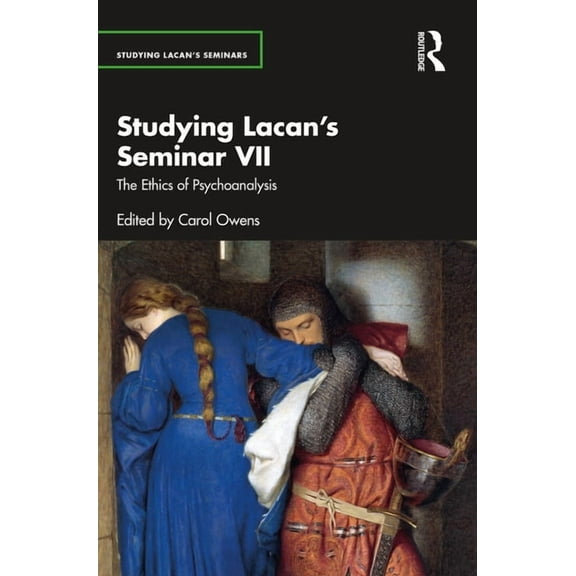 Studying Lacan's Seminars Studying Lacan's Seminar VII: The Ethics of Psychoanalysis, (Paperback)