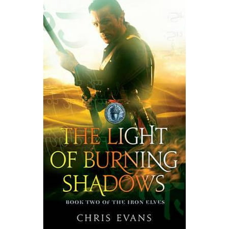 The Light of Burning Shadows: Book Two of The Iron Elves (Iron Elves 2)