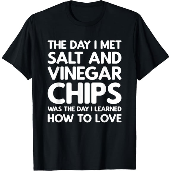 men and women can wear,The Day I Met Salt and Vinegar Chips T-Shirt