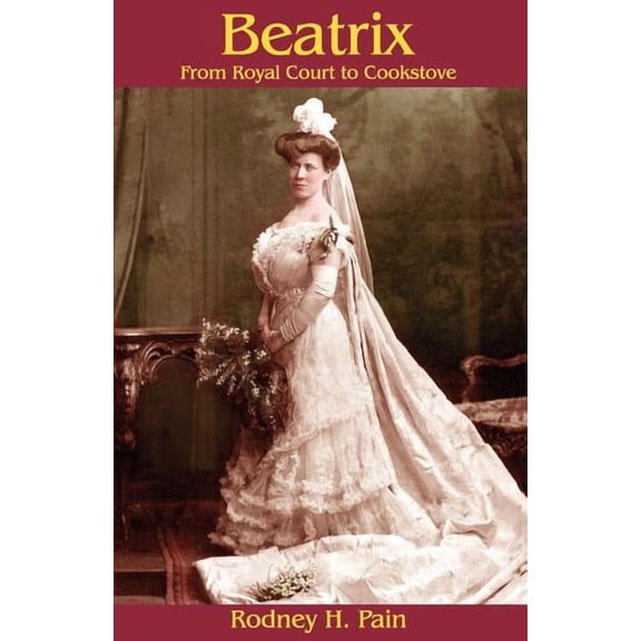 Beatrix: From Royal Court to Cookstove (Paperback)