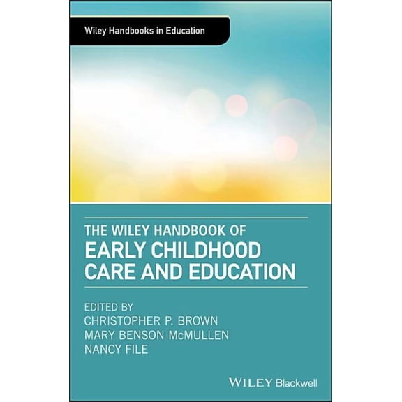 Wiley Handbooks in Education: The Wiley Handbook of Early Childhood Care and Education (Hardcover)