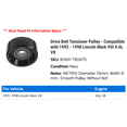 thumbnail image 2 of Drive Belt Tensioner Pulley - Compatible with 1993 - 1998 Lincoln Mark VIII 4.6L V8 1994 1995 1996 1997, 2 of 2