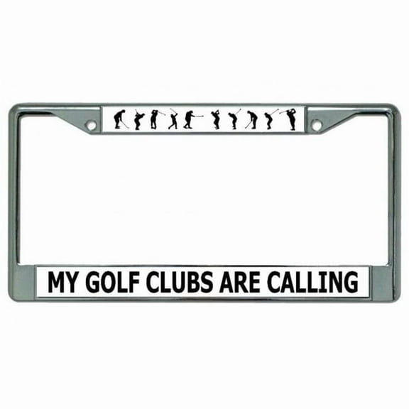 My Golf Clubs Are Calling Chrome License Plate Frame