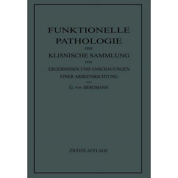 Funktionelle Pathologie: Eine Klinische Sammlung Von Ergebnissen Und Anschauungen Einer Arbeitsrichtung, (Paperback)