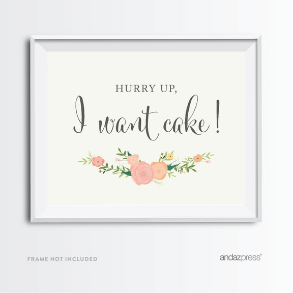 Hurry Up! I Want Cake Floral Roses Wedding Party Signs