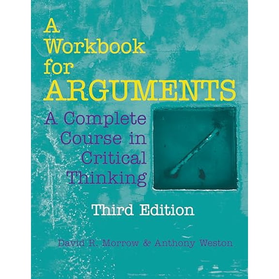 Pre-Owned A Workbook for Arguments: A Complete Course in Critical Thinking (Paperback) 162466833X 9781624668333