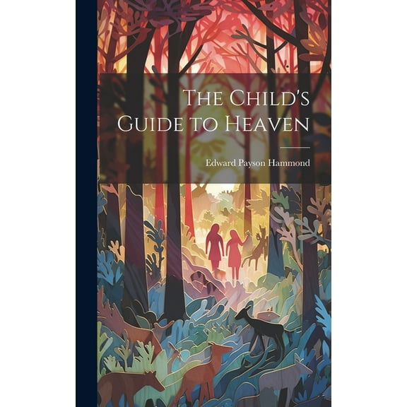 The Child's Guide to Heaven, (Hardcover)
