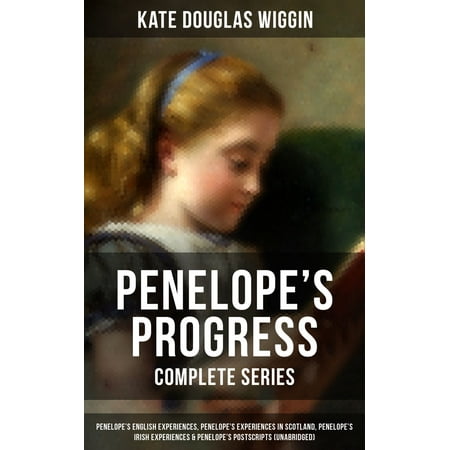 PENELOPE'S PROGRESS - Complete Series: Penelope's English Experiences, Penelope's Experiences in Scotland, Penelope's Irish Experiences & Penelope's Postscripts (Unabridged) - (Best English Irish Scottish Man Jokes)