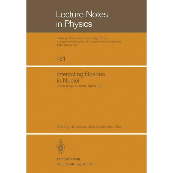 Lecture Notes in Physics Interacting Bosons in Nuclei: Proceedings of the Fourth Topical School Held in Granada, Spain, September 28 - October 3,, Book 161, (Paperback)