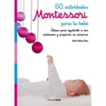 thumbnail image 1 of 60 ACTIVIDADES MONTESSORI PARA TU BEBE: IDEAS PARA AYUDARLO A SER AUTONOMO Y PREPARAR SU UNIVERSO TIMUN MAS MARIE-HELENE PLACE, 1 of 2