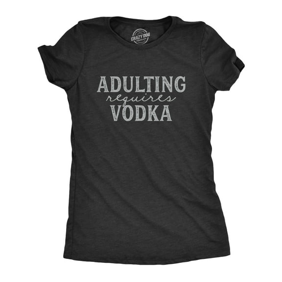 Womens Adulting Requires Vodka T Shirt Funny Liquor Parenting Graphic Novelty Tee Womens Graphic Tees
