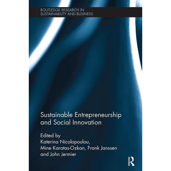 Routledge Research in Sustainability and Sustainable Entrepreneurship and Social Innovation, (Paperback)