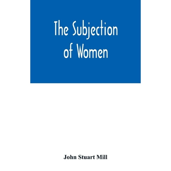 The subjection of women, (Paperback)