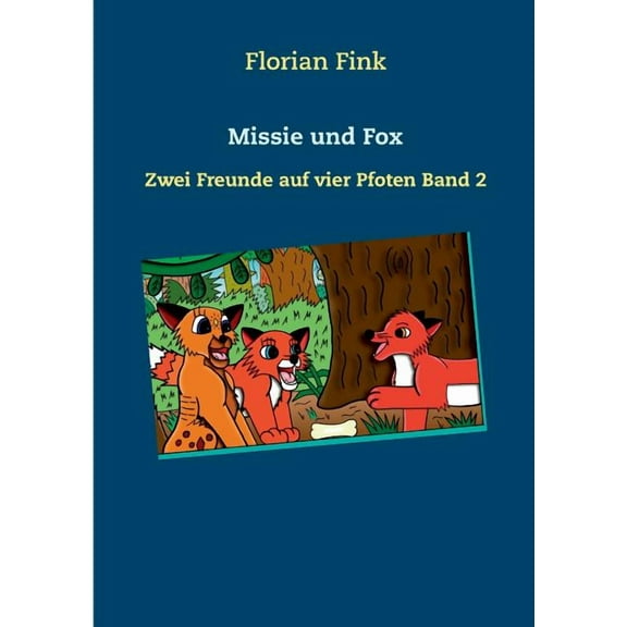 Missie und Fox: Zwei Freunde auf vier Pfoten Band 2, (Paperback)