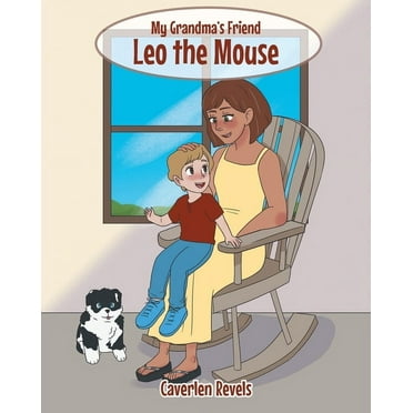 My Grandma's Friend Leo the Mouse (Paperback) by Caverlen Revels