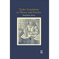 Tudor Translation in Theory and Practice, (Paperback)