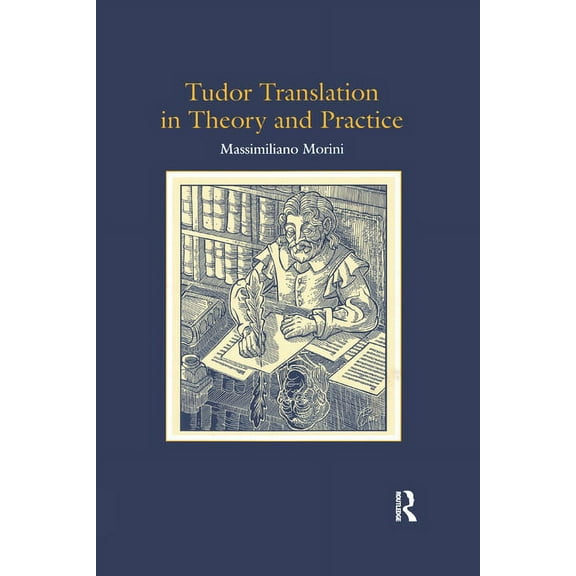 Tudor Translation in Theory and Practice, (Paperback)