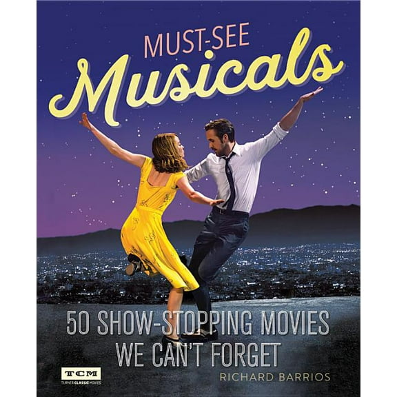 Turner Classic Movies Must-See Musicals: 50 Show-Stopping Movies We Can't Forget, (Paperback)