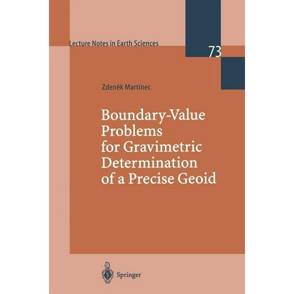 Lecture Notes in Earth Sciences Boundary-Value Problems for Gravimetric Determination of a Precise Geoid, Book 73, (Paperback)