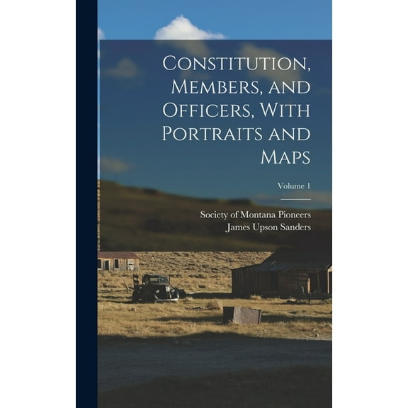 Constitution, Members, and Officers, With Portraits and Maps; Volume 1 (Hardcover)
